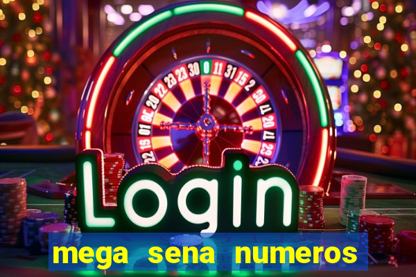 mega sena numeros que mais saem